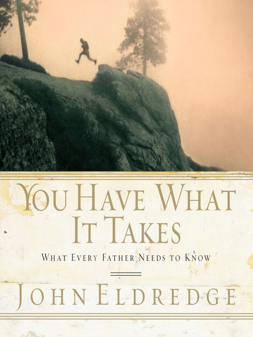 Title details for You Have What it Takes by John Eldredge - Available